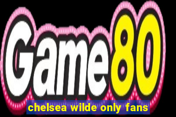 chelsea wilde only fans